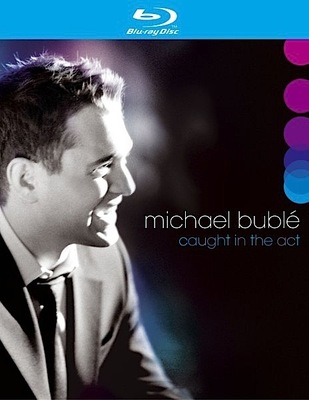 Michael Buble - Caught in the Act (2005) Blu-ray 1080i AVC DTS-HD MA 5.1 Eng