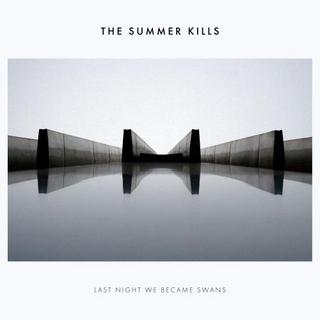 The Summer Kills - Last Night We Became Swans (2018) .mp3 - 320 kbps