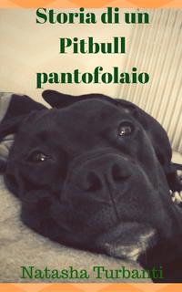 Natasha Turbanti - Storia di un Pitbull pantofolaio (2018)