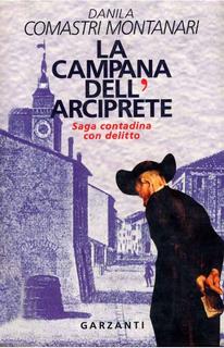 Danila Comastri Montanari - La campana dell'arciprete. Saga contadina con delitto (1996)