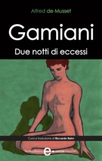 Alfred de Musset - Gamiani. Due notti di eccessi (2013)