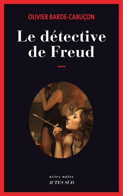 Le détective de Freud - Olivier Barde-Cabuçon
