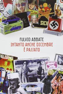 Fulvio Abbate - Intanto anche Dicembre è passato (2013)