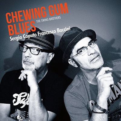 The Swing Brothers (Sergio Caputo & Francesco Baccini) - Chewin gum blues (2017) .mp3 - 320 kbps