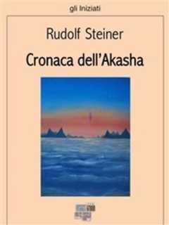 Rudolf Steiner - Cronaca dell'Akasha (1953)