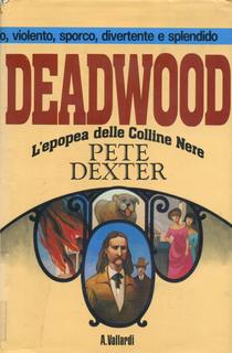 Pete Dexter - Deadwood. L'epopea delle Colline Nere (1988)