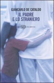 Giancarlo De Cataldo - Il padre e lo straniero (2010)