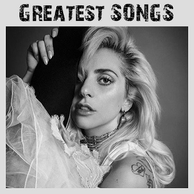 Lady Gaga - Greatest Songs (2018) .mp3 - 320 kbps