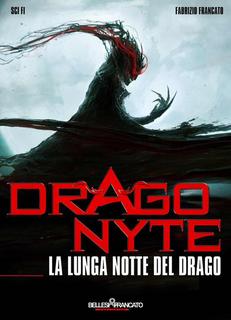 Fabrizio Francato - Dragonyte. La lunga notte del Drago (2013)