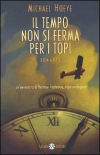 Michael Hoeye - Il tempo non si ferma per i topi. Un'avventura di Hermux Tantamoq (2005)